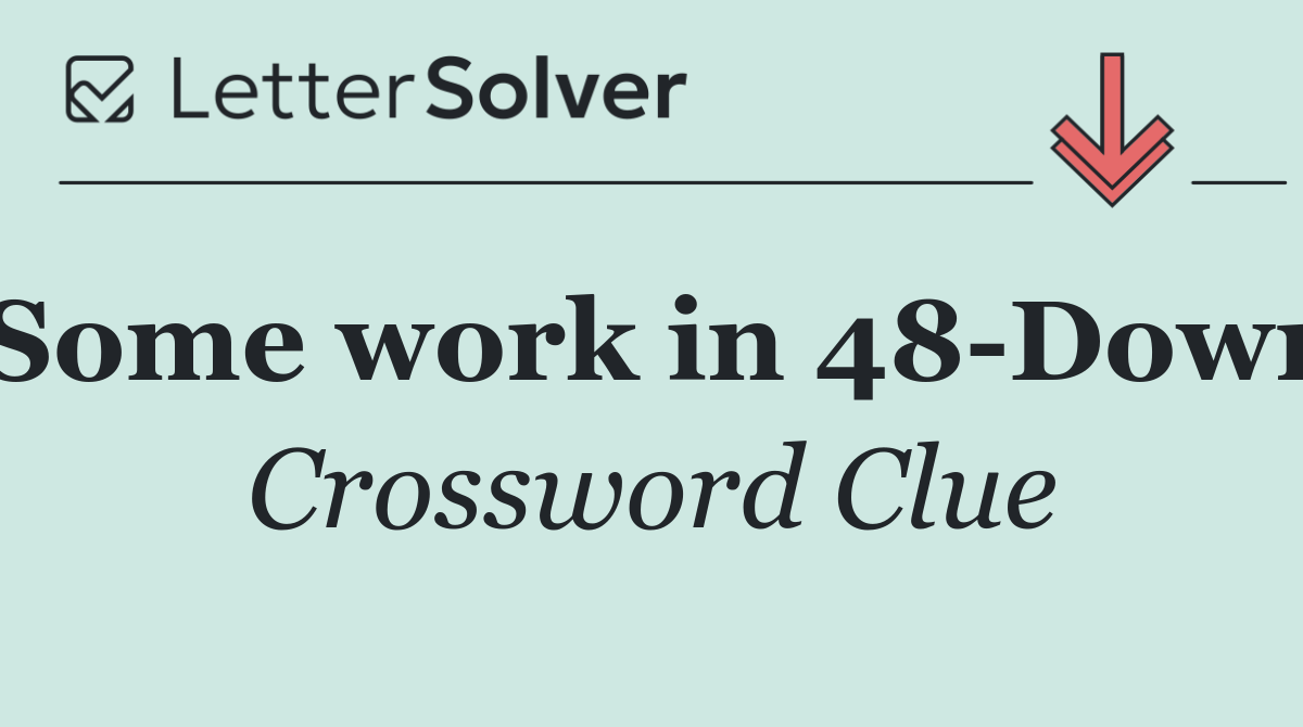 Some work in 48 Down