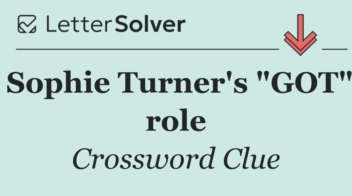 Sophie Turner's "GOT" role