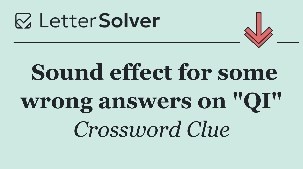 Sound effect for some wrong answers on "QI"