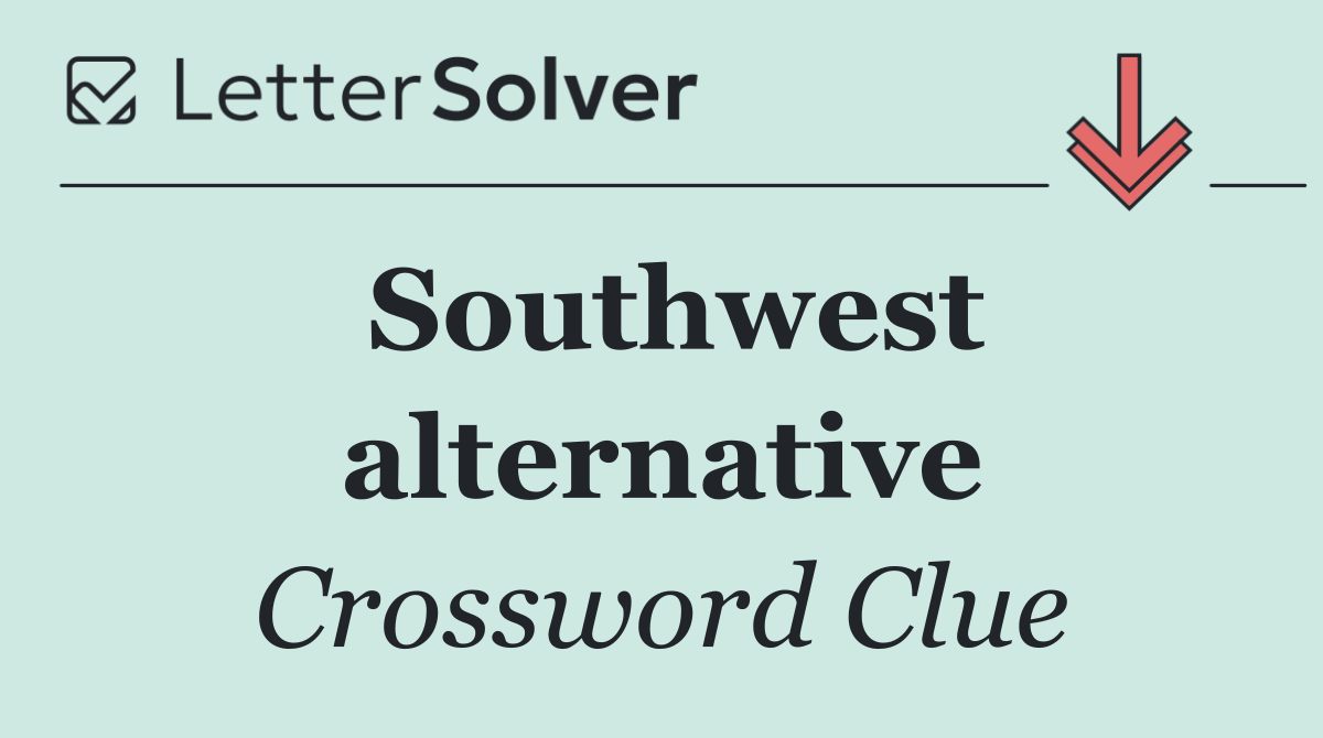 Southwest alternative