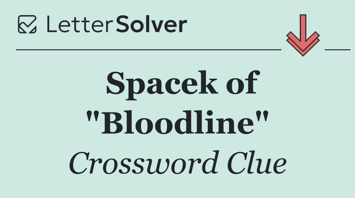 Spacek of "Bloodline"