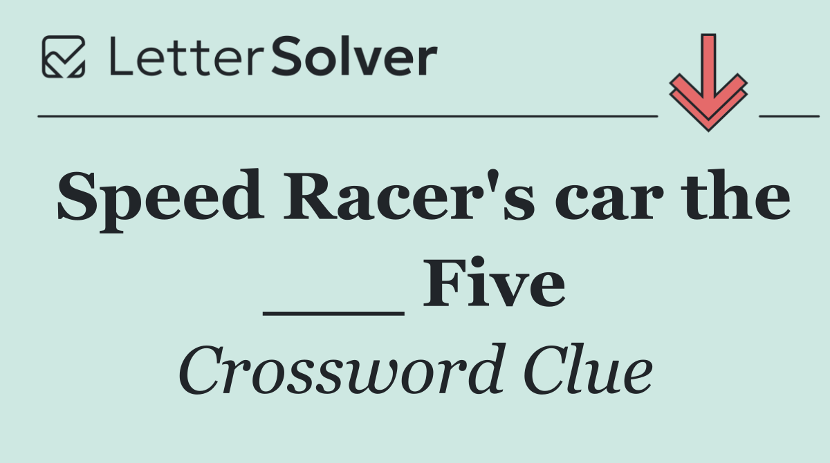 Speed Racer's car the ___ Five