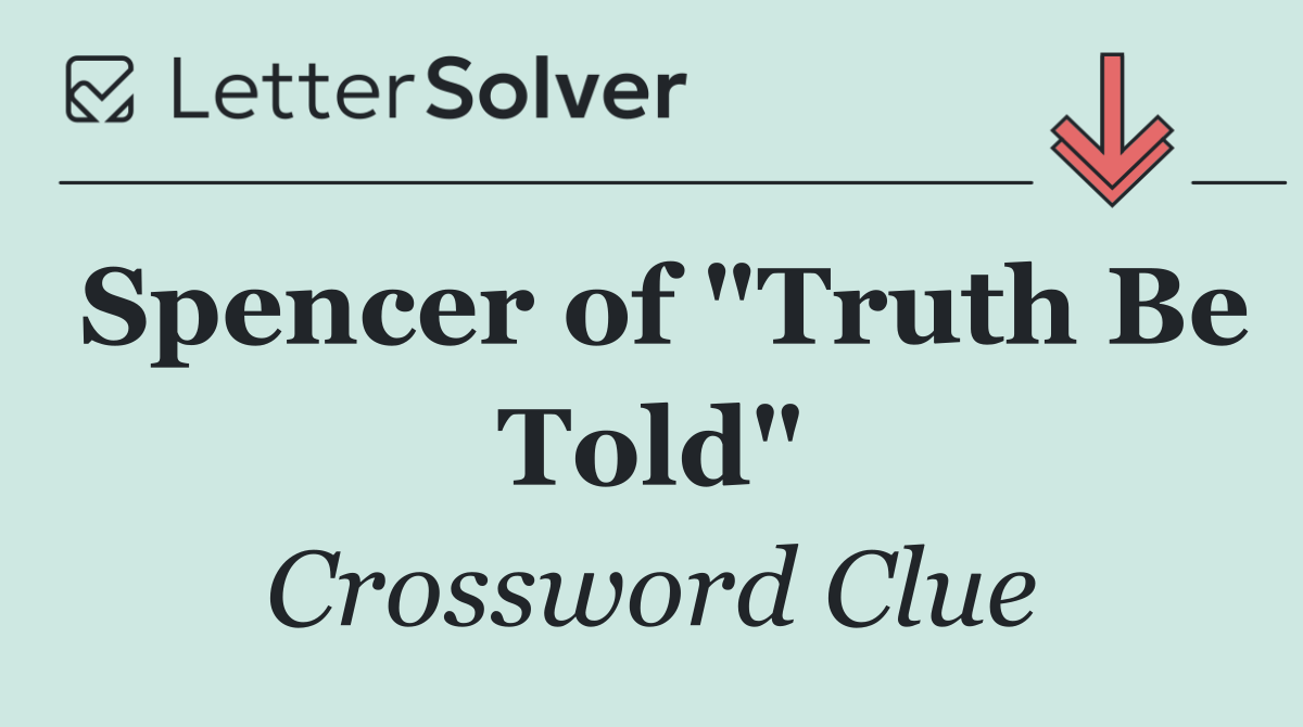 Spencer of "Truth Be Told"