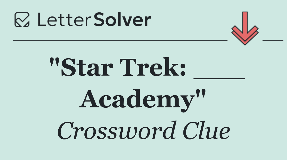 "Star Trek: ___ Academy"