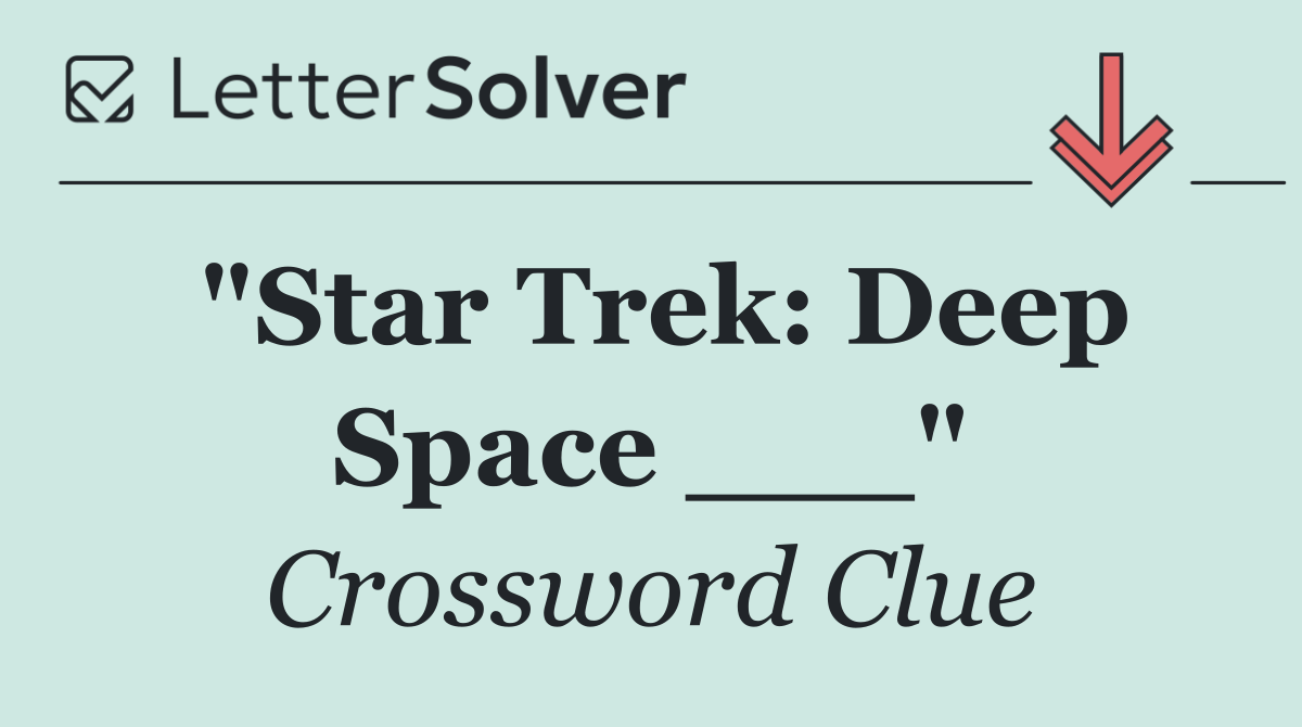 "Star Trek: Deep Space ___"