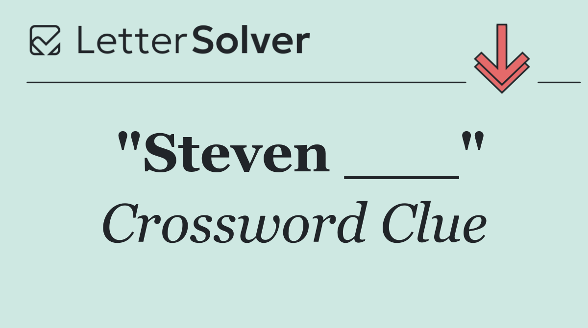 "Steven ___"