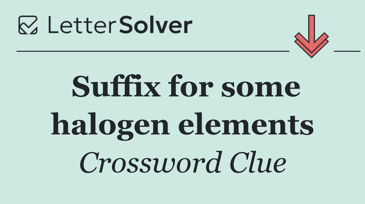 Suffix for some halogen elements