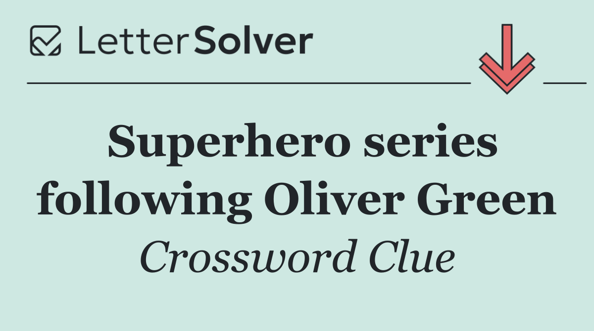 Superhero series following Oliver Green