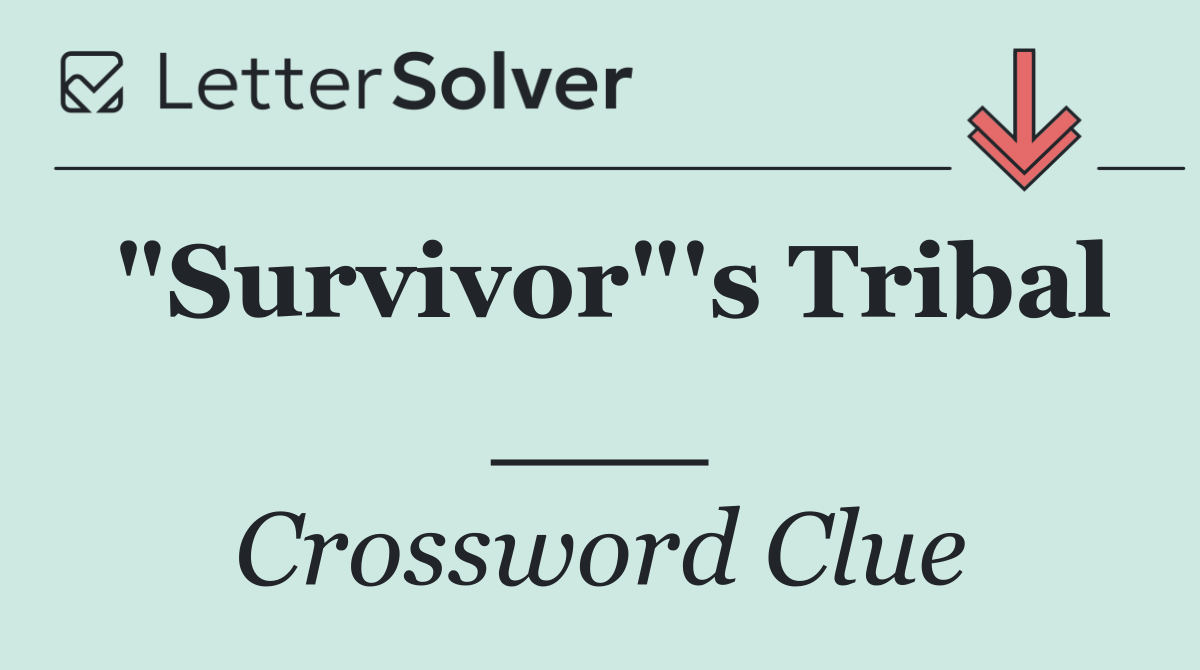 "Survivor"'s Tribal ___
