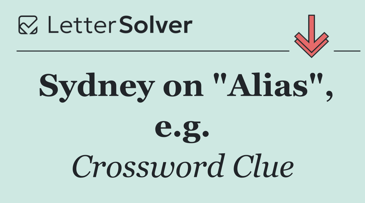 Sydney on "Alias", e.g.