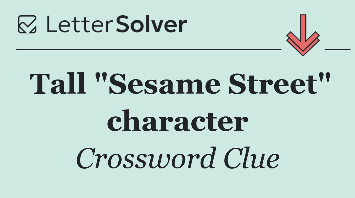 Tall "Sesame Street" character