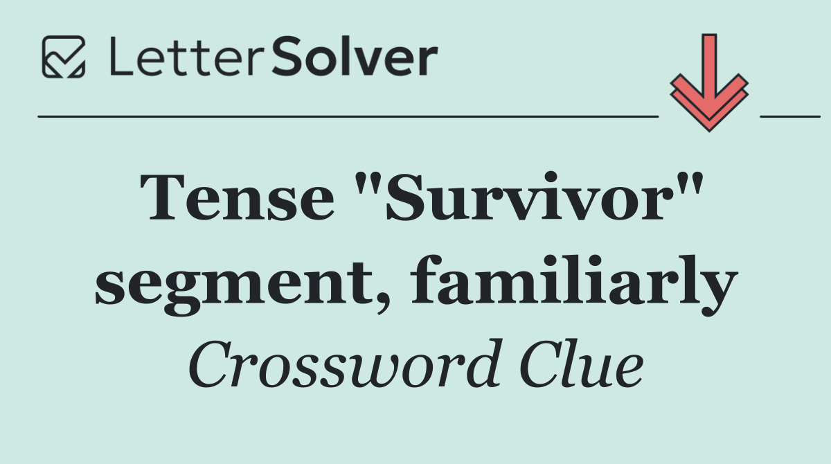 Tense "Survivor" segment, familiarly