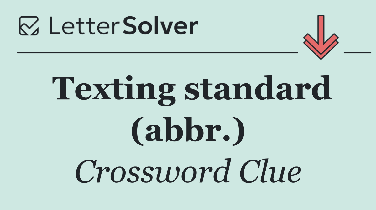 Texting standard (abbr.)