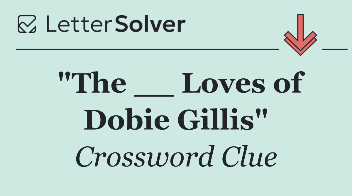 "The __ Loves of Dobie Gillis"