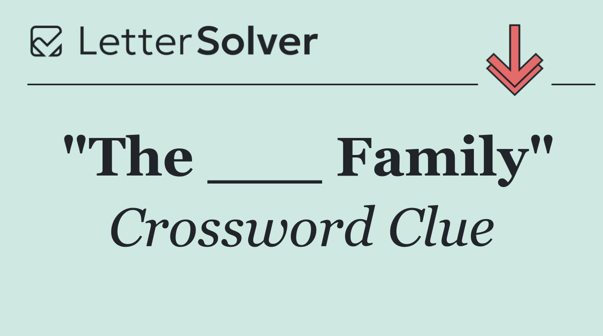 "The ___ Family"