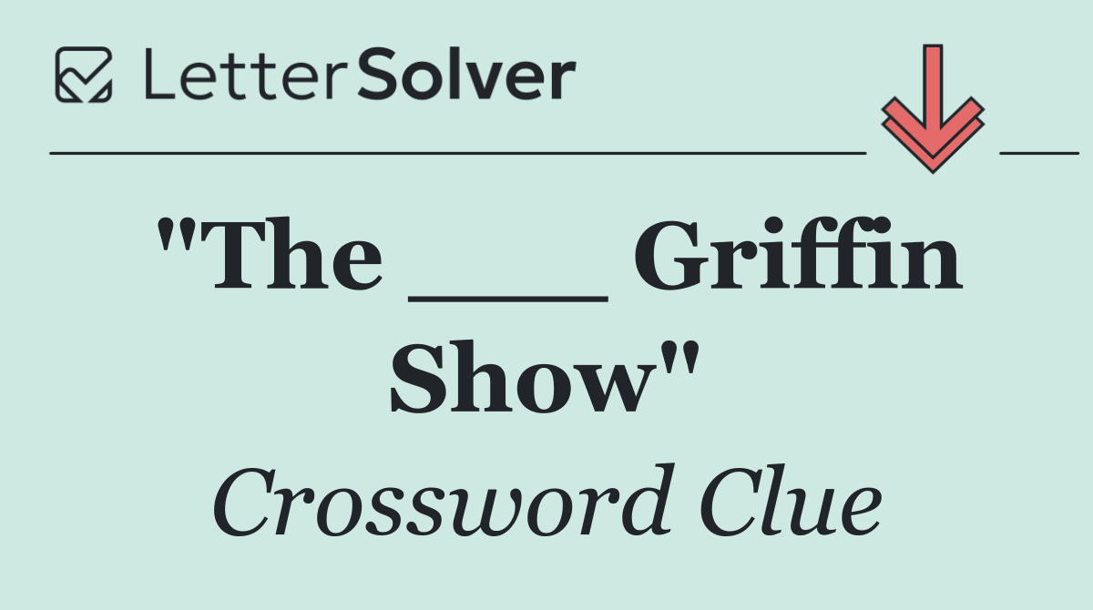 "The ___ Griffin Show"
