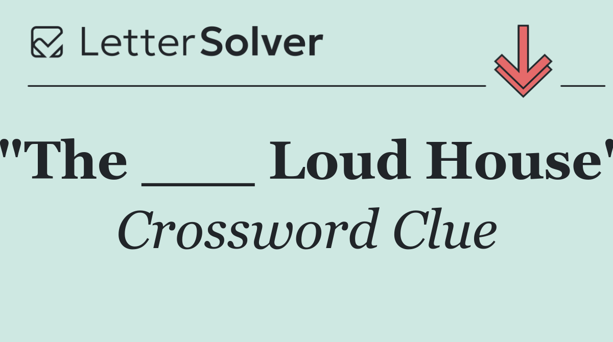 "The ___ Loud House"