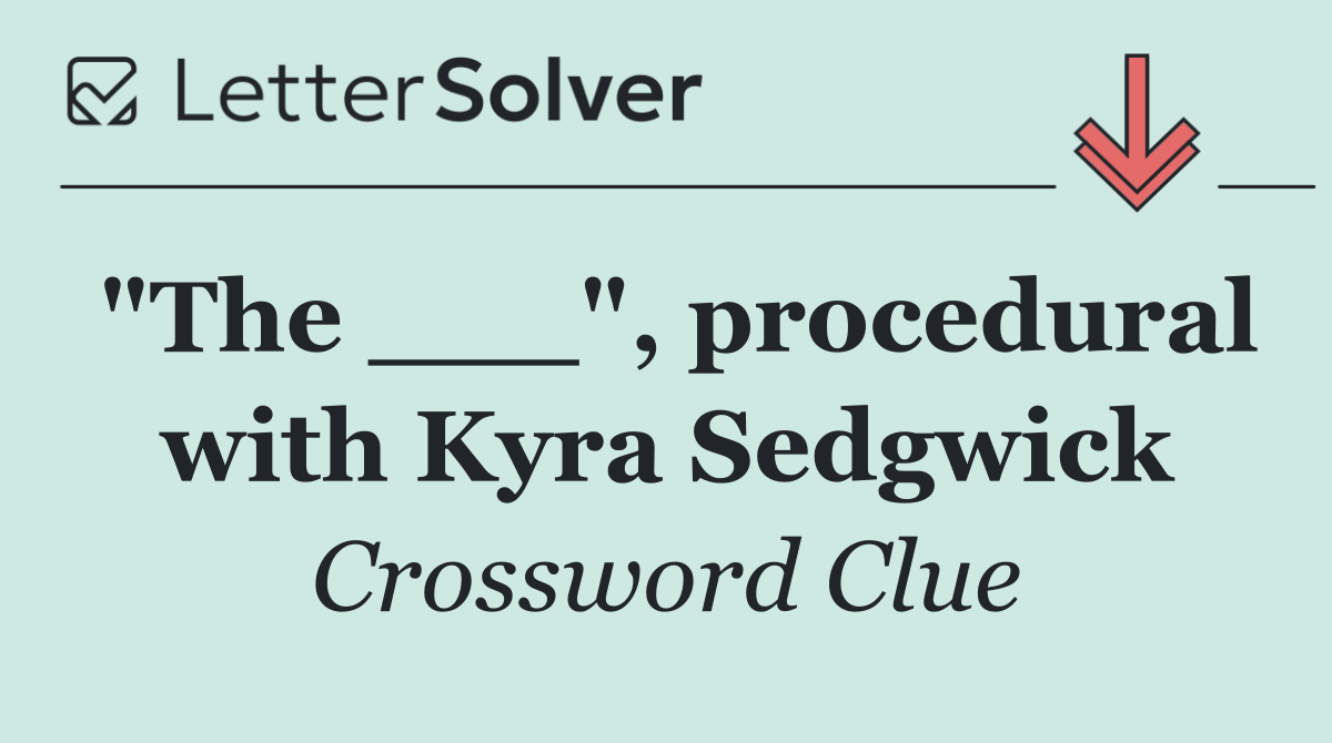 "The ___", procedural with Kyra Sedgwick