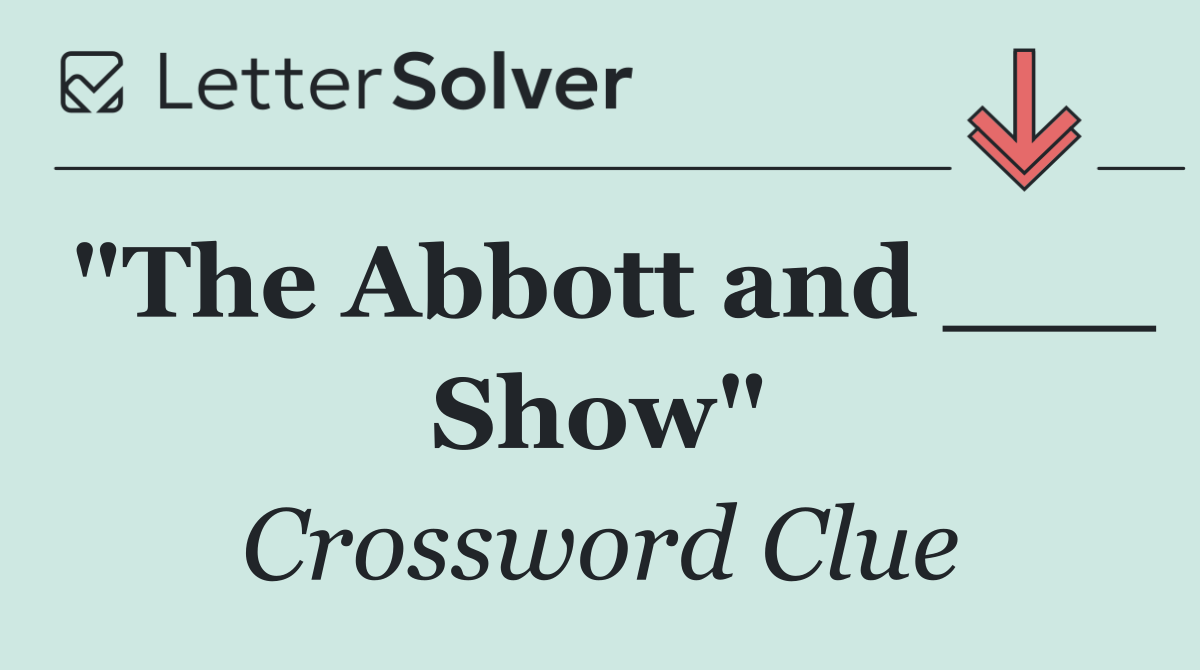 "The Abbott and ___ Show"