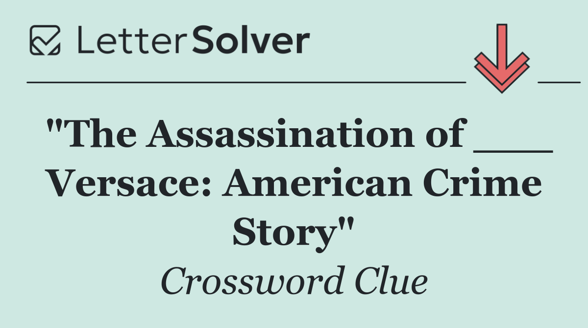 "The Assassination of ___ Versace: American Crime Story"