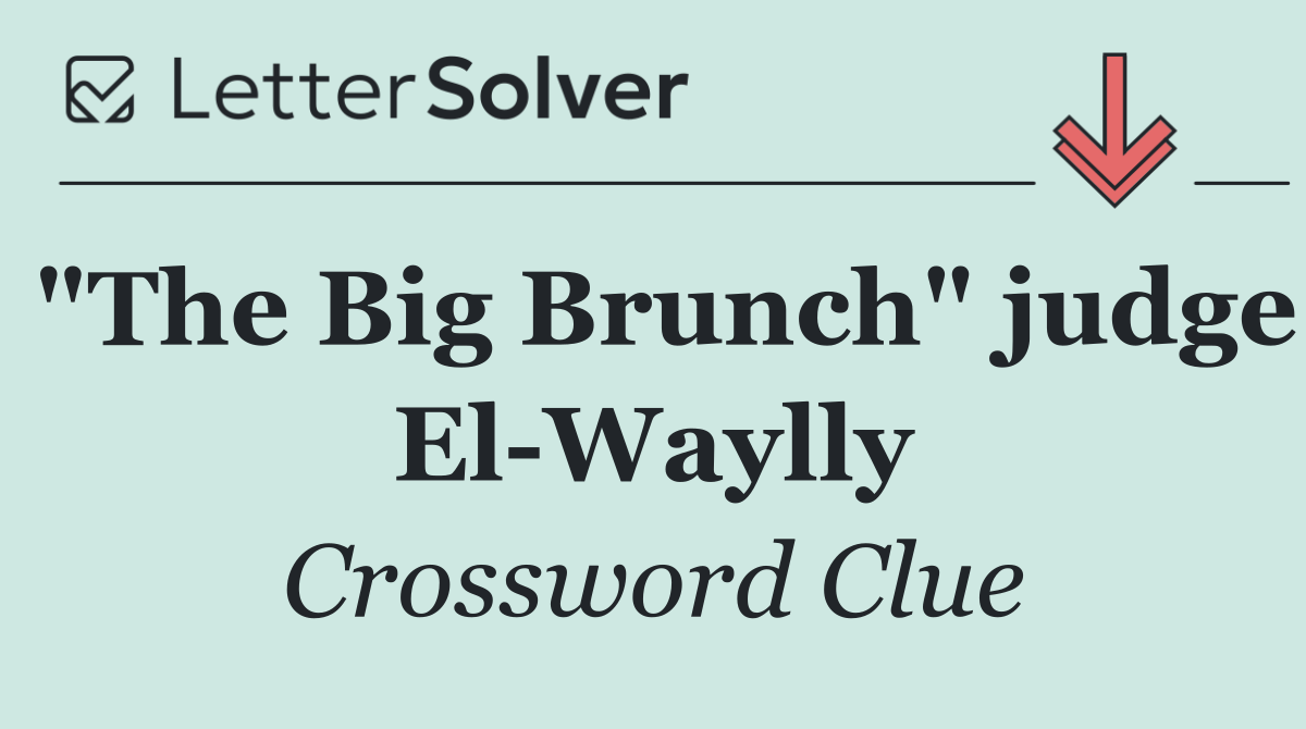 "The Big Brunch" judge El Waylly