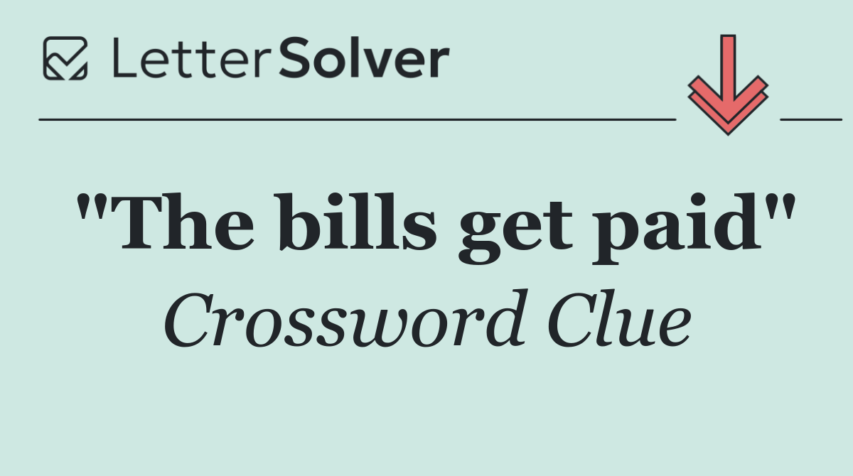 "The bills get paid"