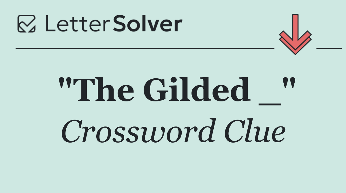 "The Gilded _"