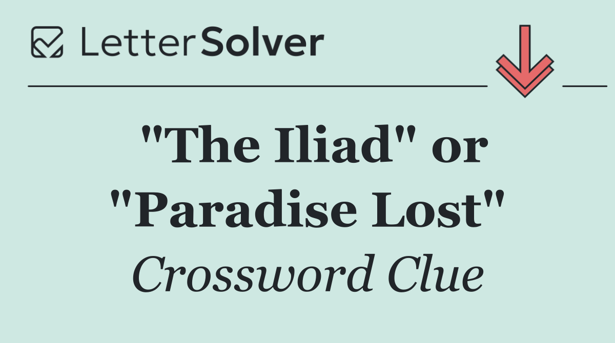 "The Iliad" or "Paradise Lost"