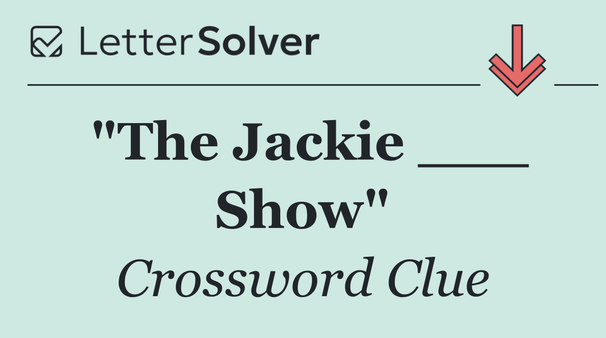 "The Jackie ___ Show"