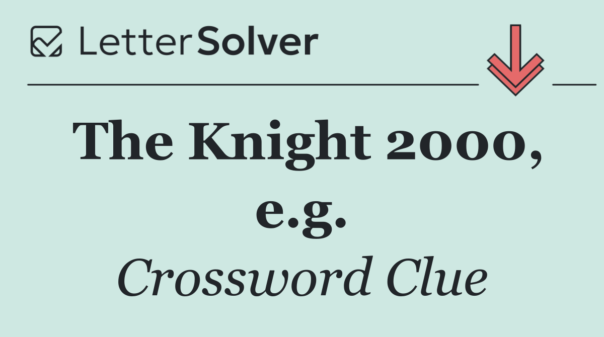 The Knight 2000, e.g.