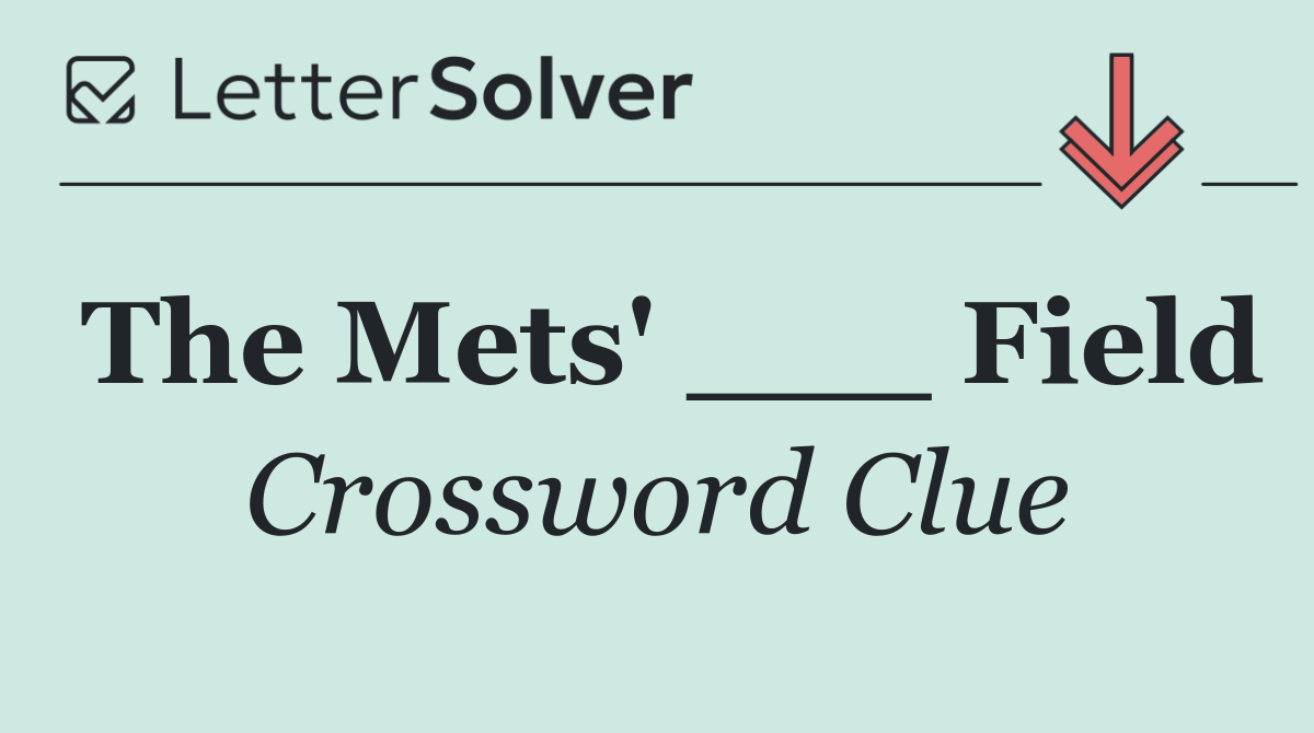 The Mets' ___ Field
