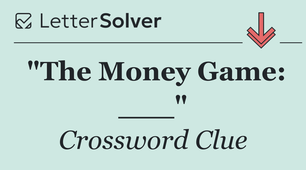 "The Money Game: ___"