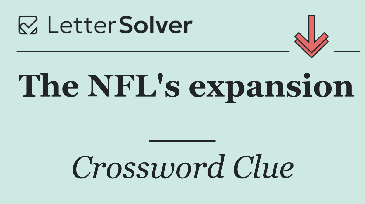 The NFL's expansion ___