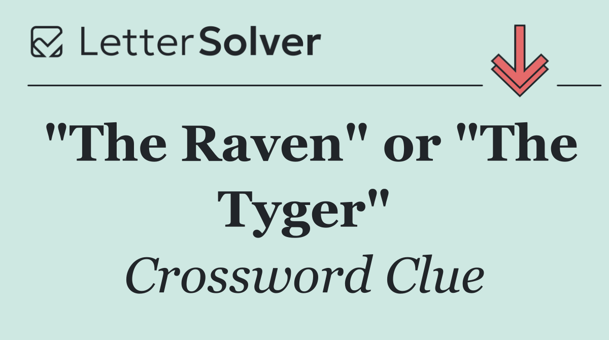 "The Raven" or "The Tyger"