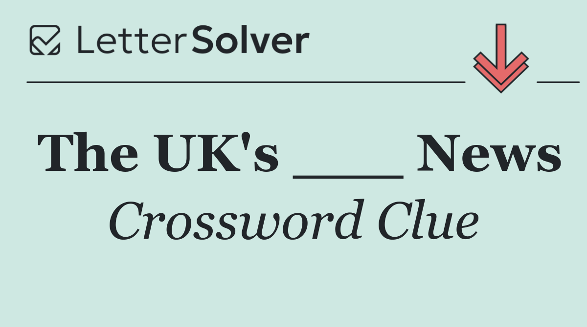 The UK's ___ News