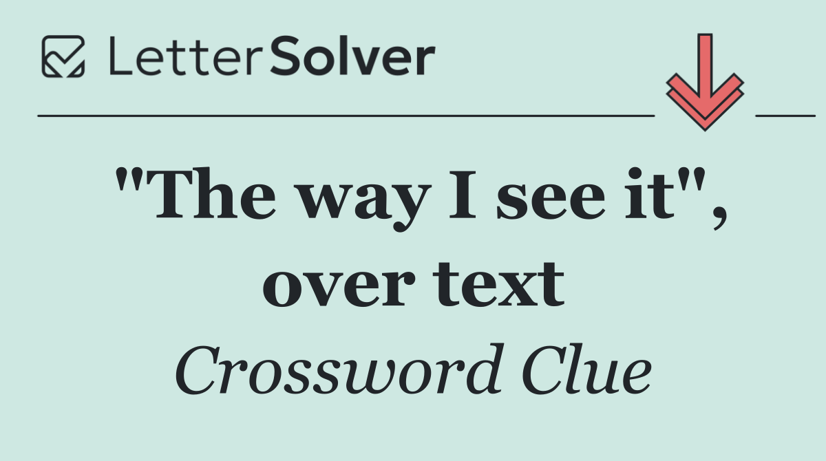 "The way I see it", over text