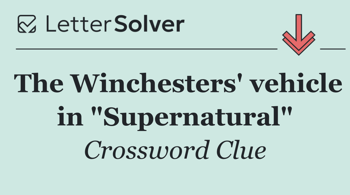 The Winchesters' vehicle in "Supernatural"