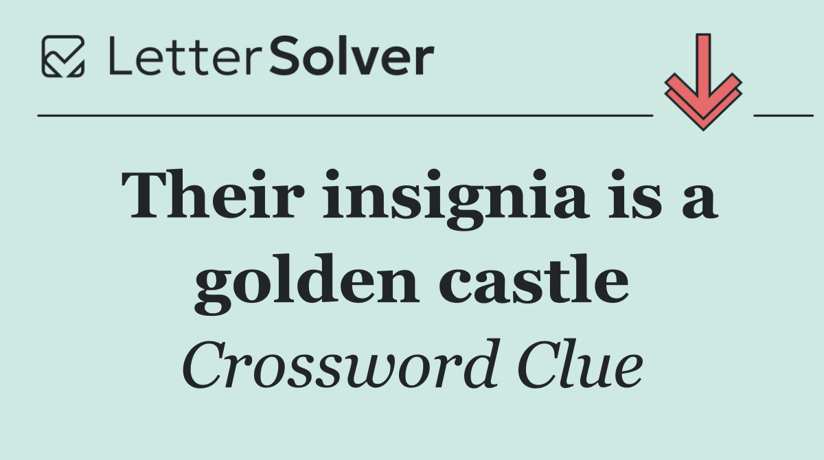 Their insignia is a golden castle