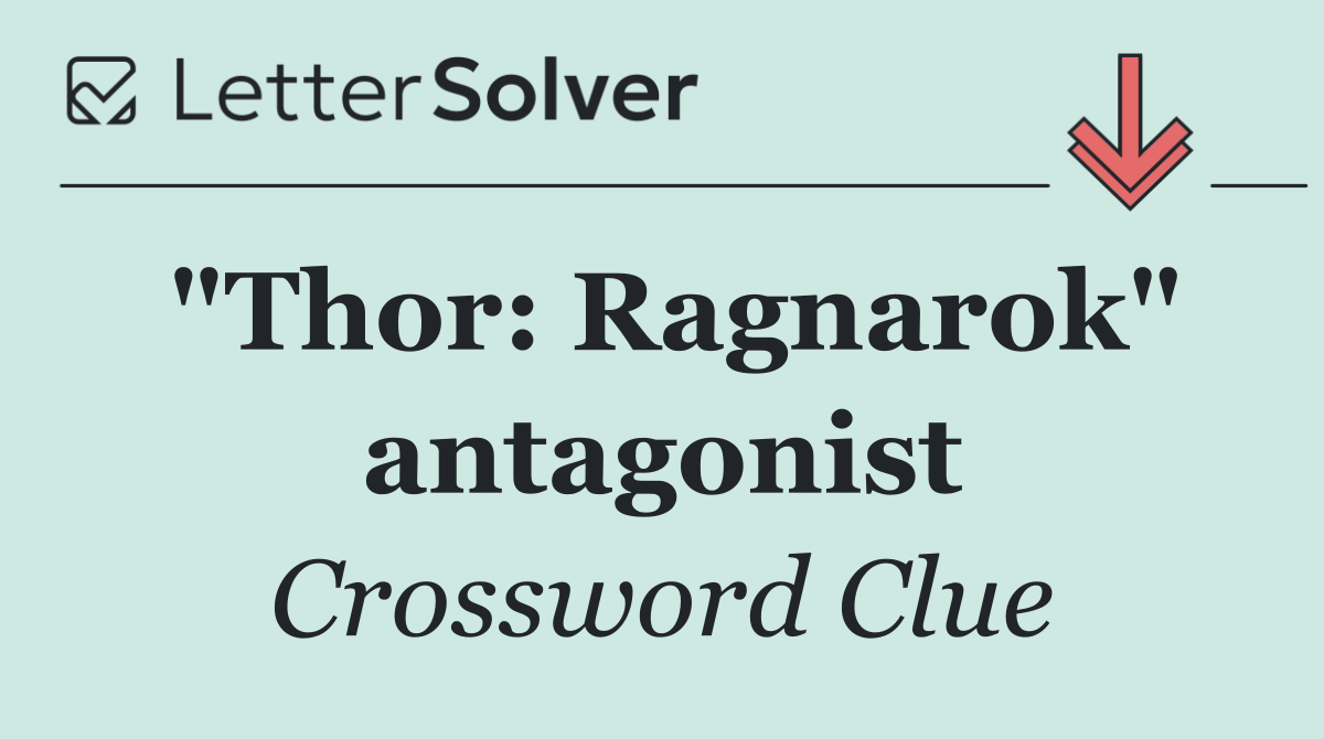 "Thor: Ragnarok" antagonist