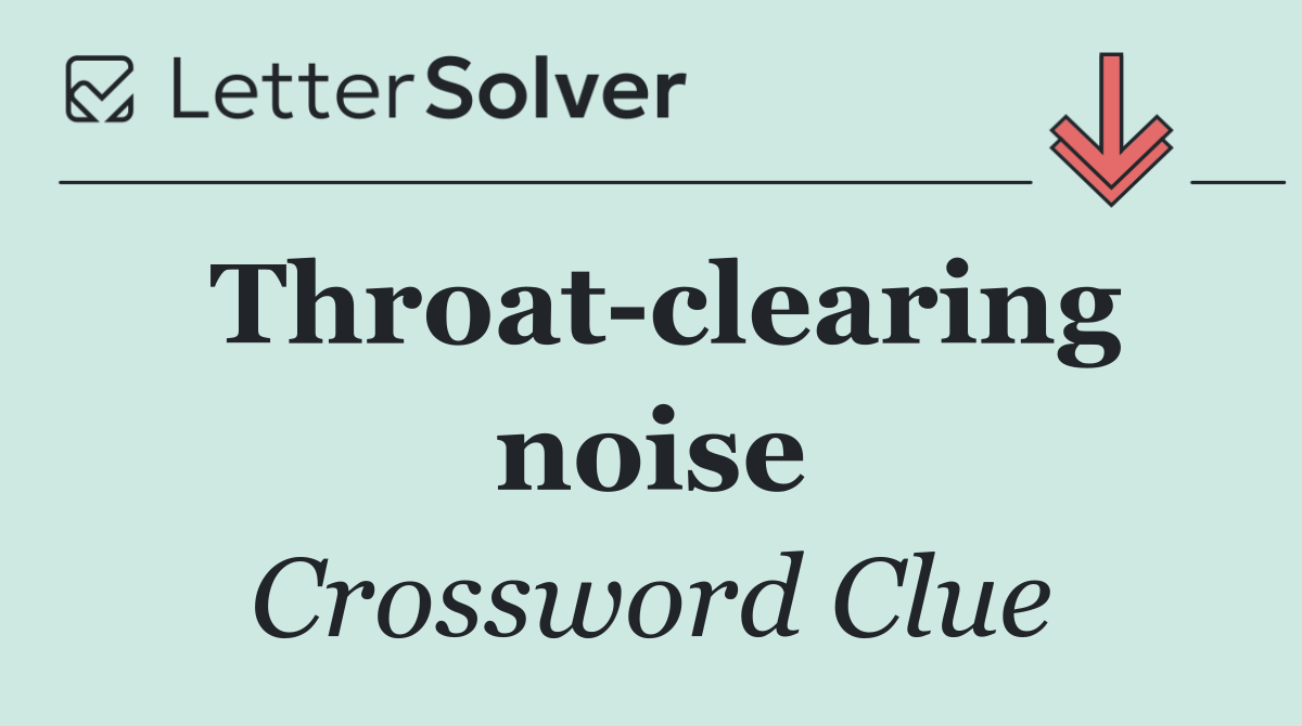 Throat clearing noise