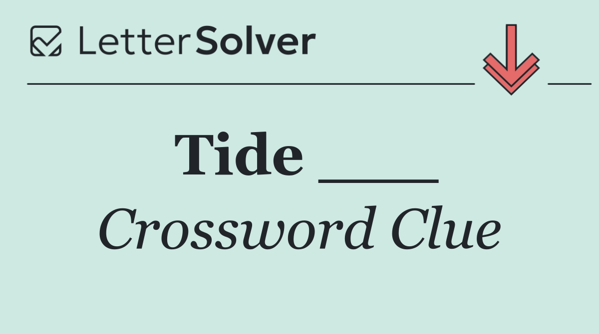 Tide ___