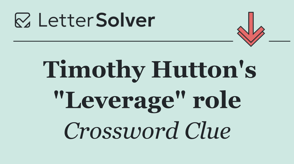 Timothy Hutton's "Leverage" role