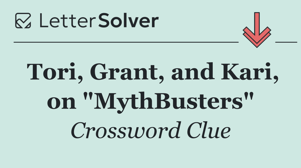 Tori, Grant, and Kari, on "MythBusters"