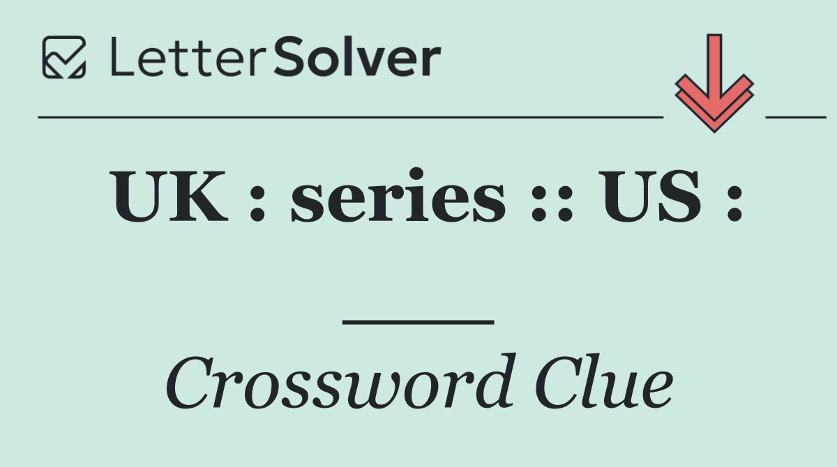 UK : series :: US : ___