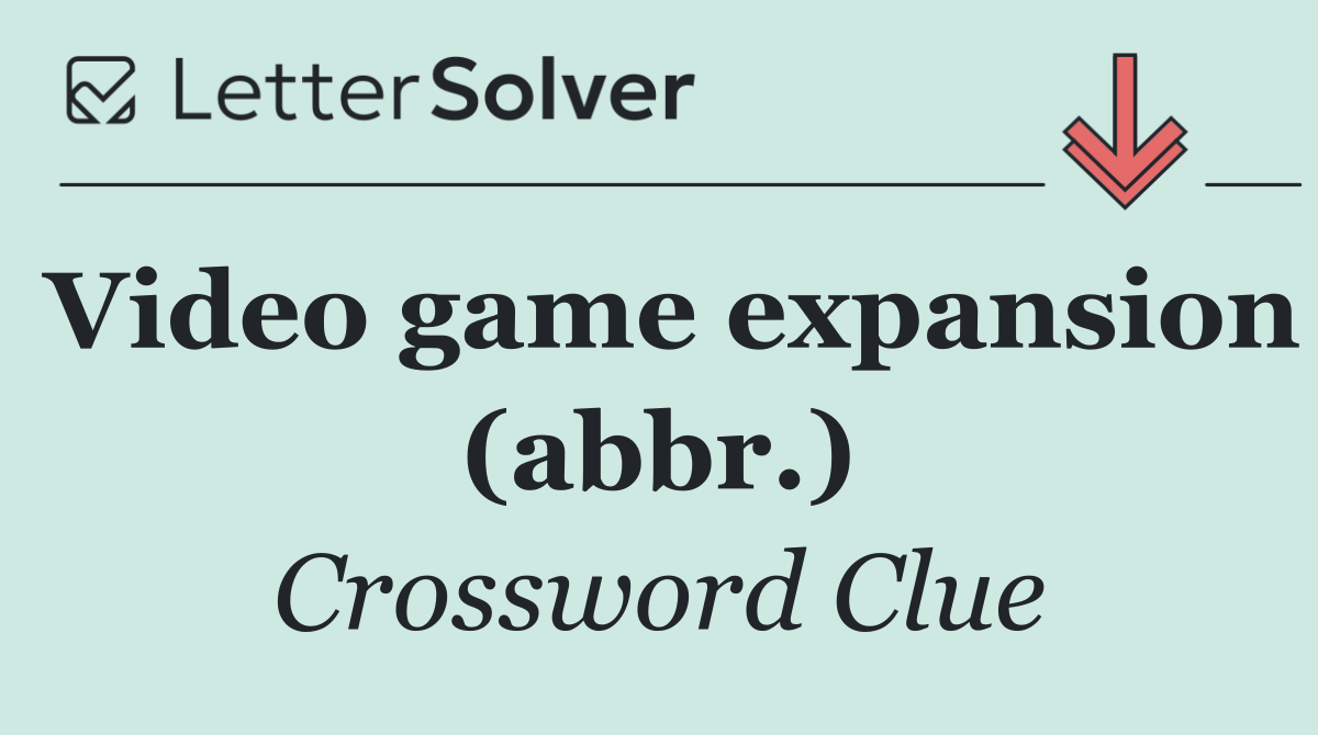 Video game expansion (abbr.)