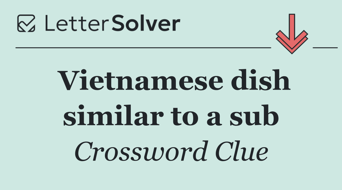 Vietnamese dish similar to a sub