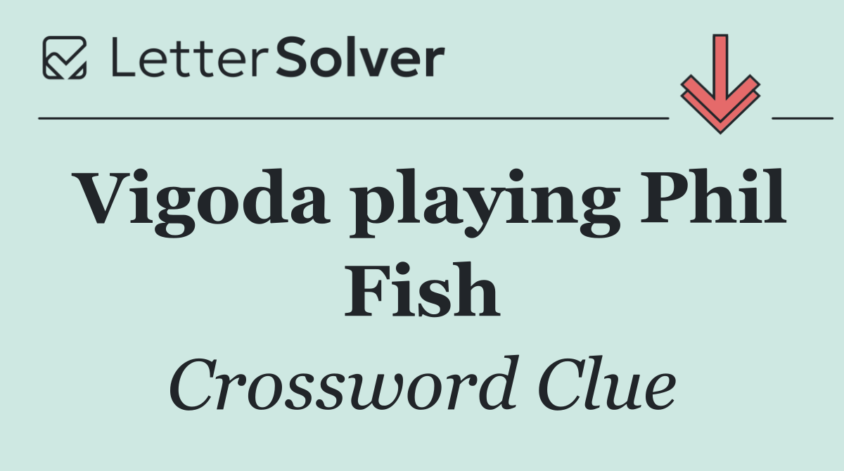 Vigoda playing Phil Fish