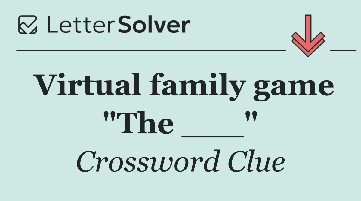 Virtual family game "The ___"