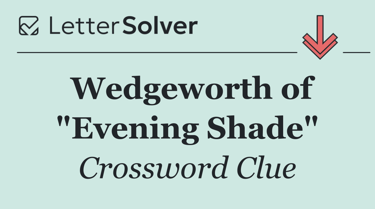 Wedgeworth of "Evening Shade"