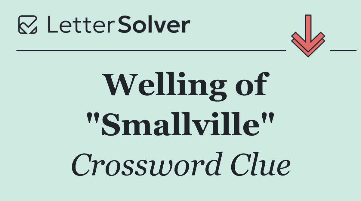 Welling of "Smallville"